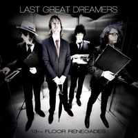 13th Floor Renegades by Last Great Dreamers