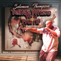 Tell Me Where You From by Solomon Thompson