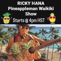 Ricky Hana Pineappleman Waikiki Show