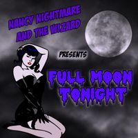 Full Moon Tonight by Nancy Nightmare and the Wizard