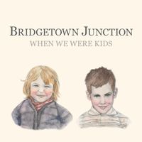 When We Were Kids by Bridgetown Junction