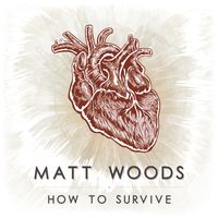 How To Survive by Matt Woods