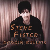 Dodgin Bullets: Also Available on All Streaming Services & https://stevefister.bandcamp.com
