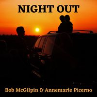 NIGHT OUT by Bob McGilpin & Annemarie Picerno