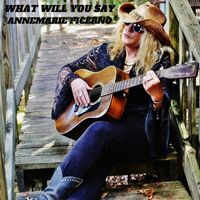 WHAT WILL YOU SAY  by Annemarie Picerno