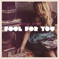 Fool For You by Alyssa Scott