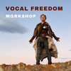 VOCAL FREEDOM WORKSHOP APRIL 13, 2024