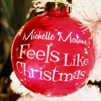 Feels Like Christmas (single) by Michelle Malone