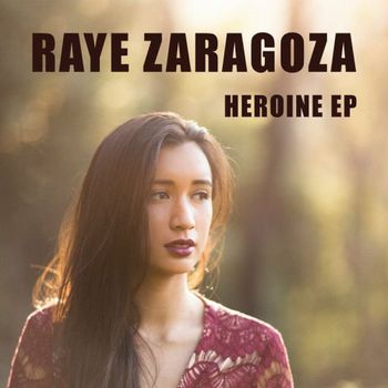 "Heroine" EP - Raye Zaragoza - 2015
