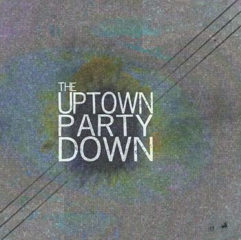 "The Uptown Party Down" EP - Uptown Party Down - 2012
