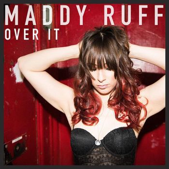 "Over It" - Maddy Ruff - 2015
