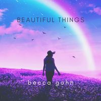 Beautiful Things by Becca Gohn