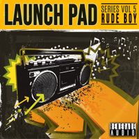 Launch Pad Series Vol 5 - Rude Boy