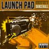 Launch Pad Series Vol 8 - Dancehall