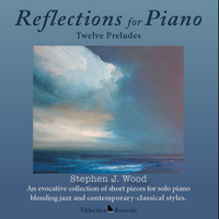 Reflections for Piano by Stephen J. Wood