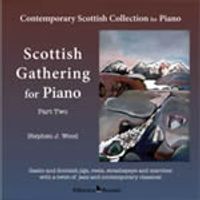 Scottish Gathering for Piano (Part 2) by Stephen J. Wood