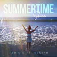 Summertime Shine ft Benjah by Jamie K