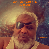 Return From The Aethers 2 by Aether Bleu