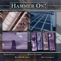 Hammer On! (MP3) by Dan Landrum, Mark Wade, Bob McMurray, Randy Clepper