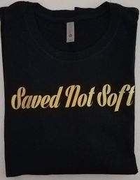 Black & Gold "Saved Not Soft" Girl Tee