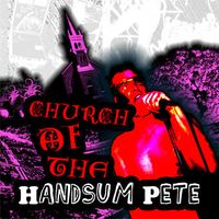 Church of the Handsum Pete by Handsum Pete