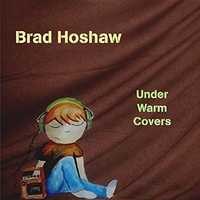 Under Warm Covers by Brad Hoshaw