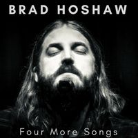Four More Songs by Brad Hoshaw