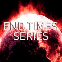 End Times Series by Pastor Victor Ruiz