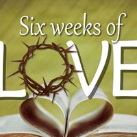 Six Weeks of LOVE by Pastor Victor Ruiz