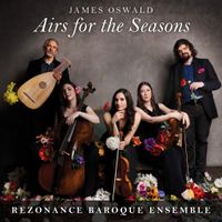 James Oswald: Airs for the Seasons by Rezonance Baroque Ensemble