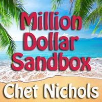 Million Dollar Sandbox by Chet Nichols
