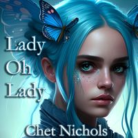 Lady, Oh, Lady by Chet Nichols