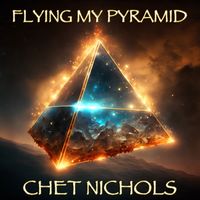 Flying My Pyramid by Chet Nichols