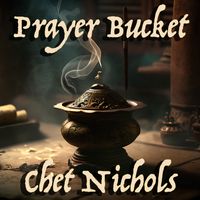 Prayer Bucket by Chet Nichols