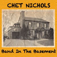 The Band In The Basement by Chet Nichols