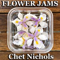 Flower Jams by Chet Nichols