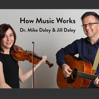 How Music Works with Dr. Mike Daley and Jill Daley - 6 video lectures
