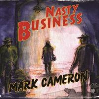 Nasty Business by Mark Cameron Band
