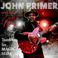 Teardrops for Magic Slim by John Primer