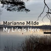 My Life Is Here by Marianne Milde