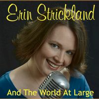 And The World At Large by Erin Strickland