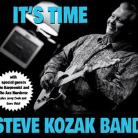 It's Time by Steve Kozak Band