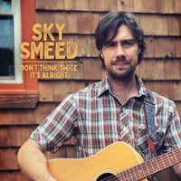 Don't Think Twice It's Alright (Single) by Sky Smeed