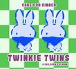 Twinkie Twins: Cake for Dinner's 2nd Album