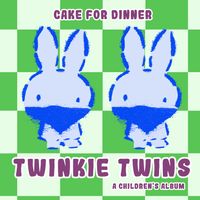 Twinkie Twins: Cake for Dinner's 2nd Album