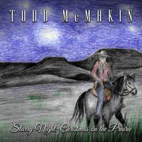 Starry Night: Christmas on the Prairie by Todd McMakin