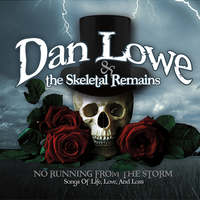 No Running From The Storm (Songs Of Life, Love, And Loss) by Dan Lowe & The Skeletal Remains