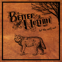 Let the Wolf Out by Better Than Nothin'