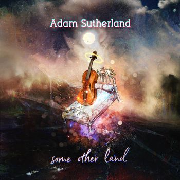 Adam Sutherland - Some Other Land (2018)
