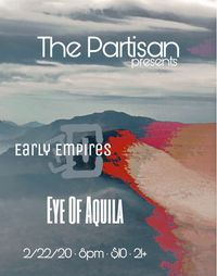 Early Empires at The Partisan w/ Eye Of Aquila